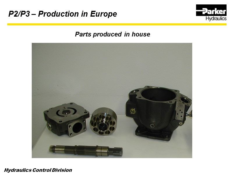 Parts produced in house P2/P3 – Production in Europe